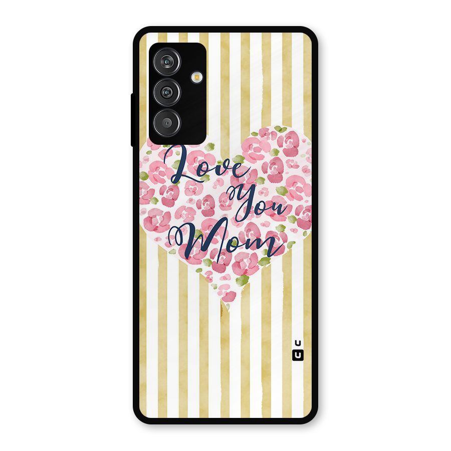 Love You Mom Metal Back Case for Galaxy F13
