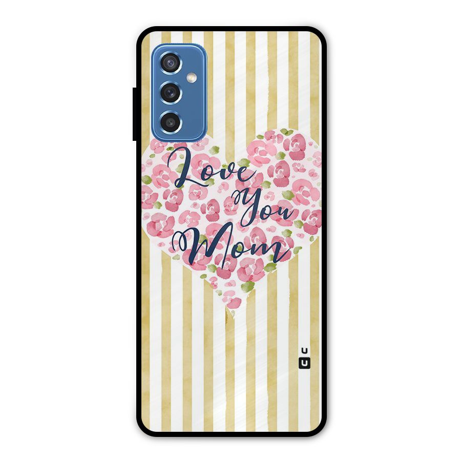 Love You Mom Metal Back Case for Galaxy M52 5G