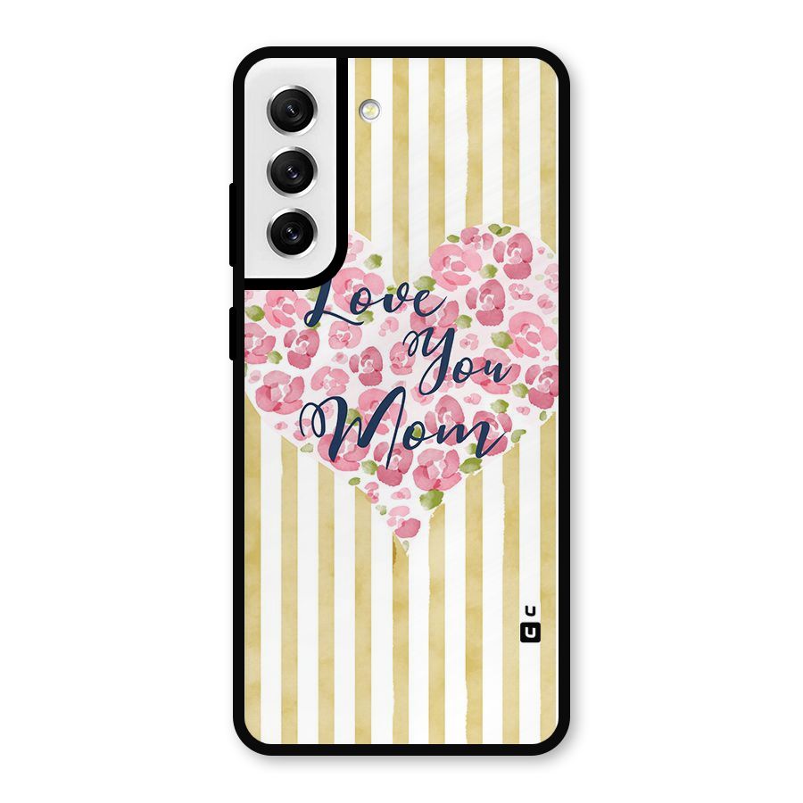 Love You Mom Metal Back Case for Galaxy S21 FE 5G