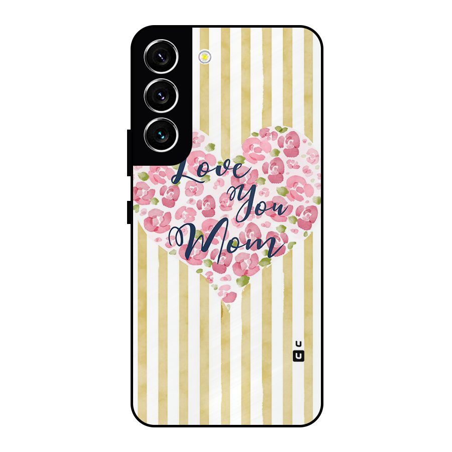 Love You Mom Metal Back Case for Galaxy S22 5G