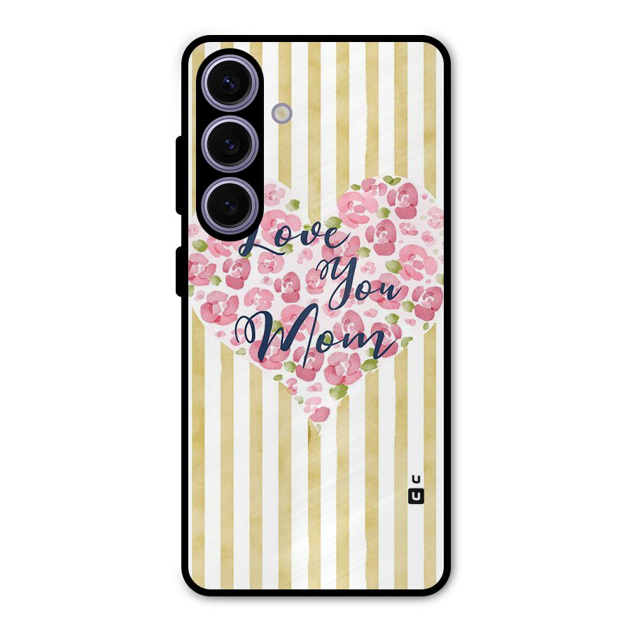Love You Mom Metal Back Case for Galaxy S24