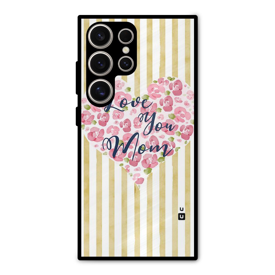 Love You Mom Metal Back Case for Galaxy S24 Ultra