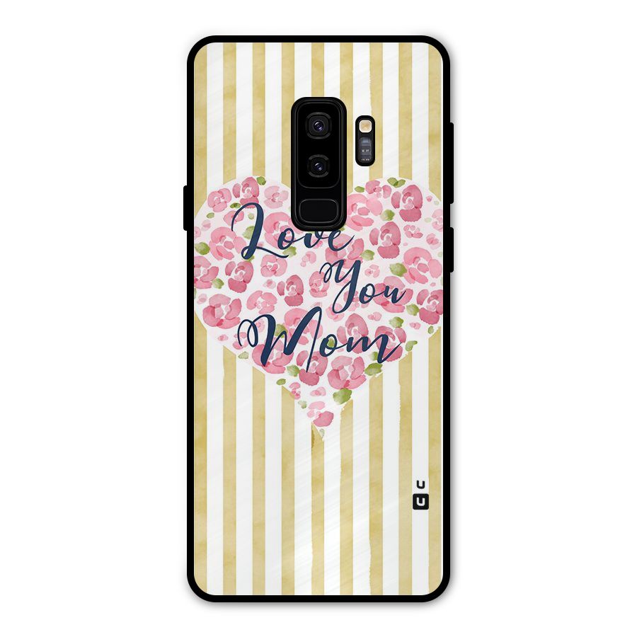 Love You Mom Metal Back Case for Galaxy S9 Plus