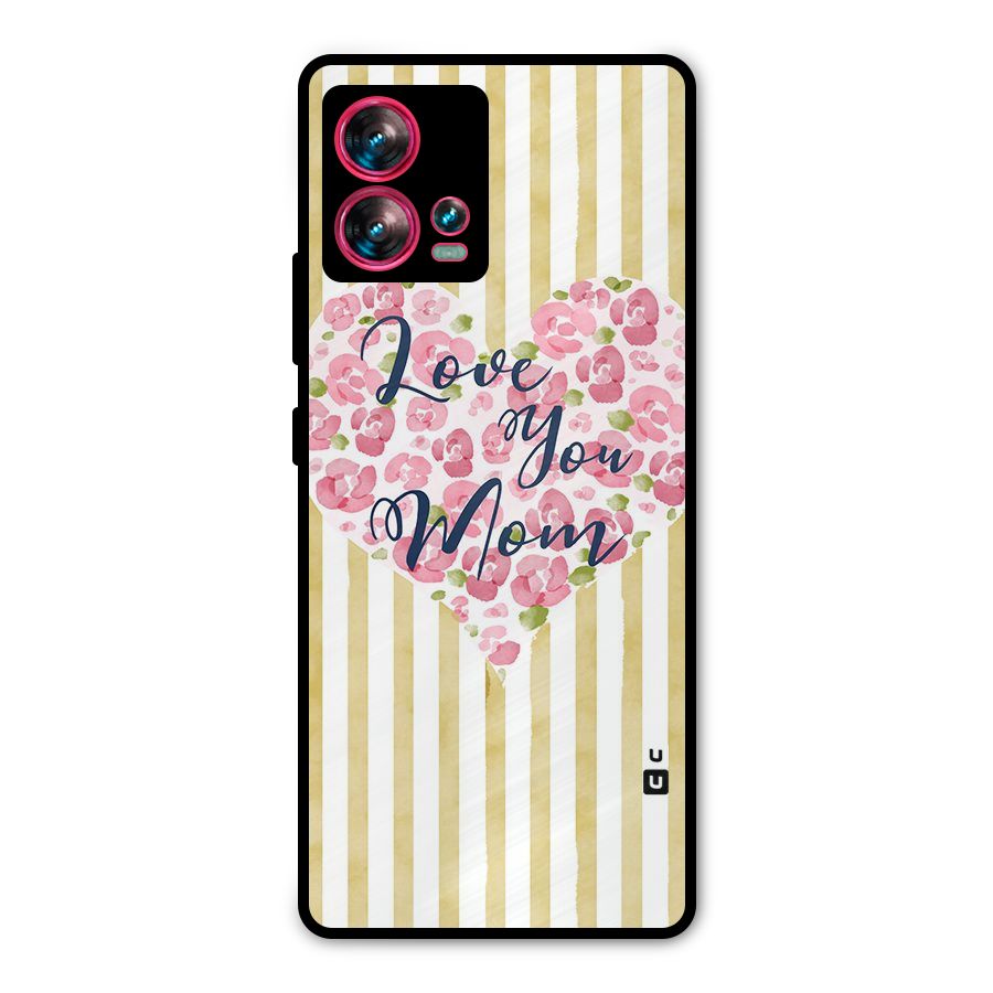 Love You Mom Metal Back Case for Motorola Edge 30 Fusion