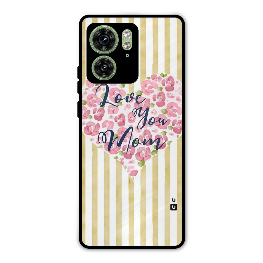 Love You Mom Metal Back Case for Motorola Edge 40 5G
