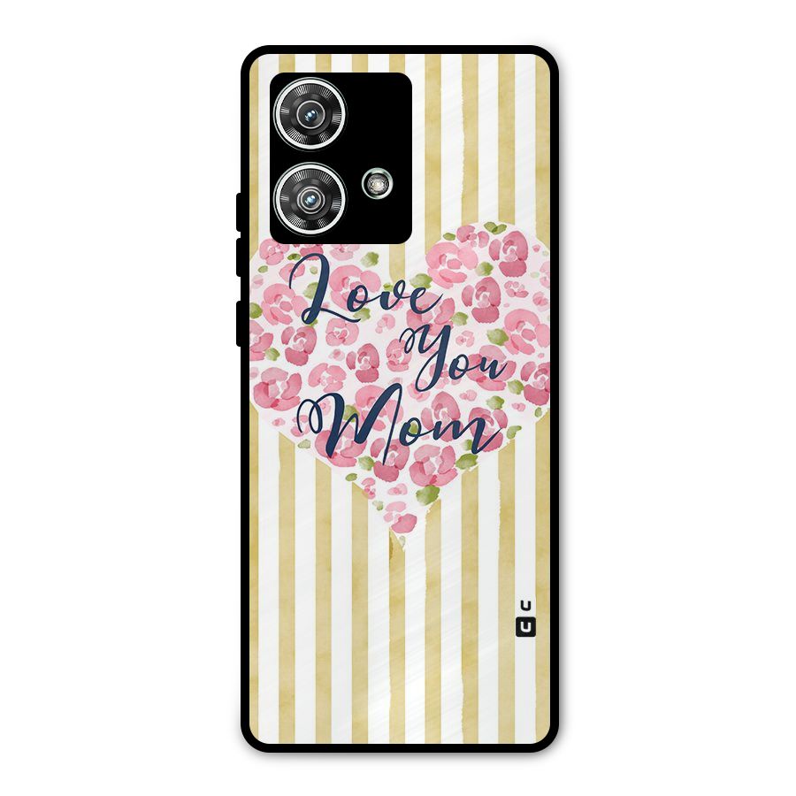 Love You Mom Metal Back Case for Motorola Edge 40 Neo