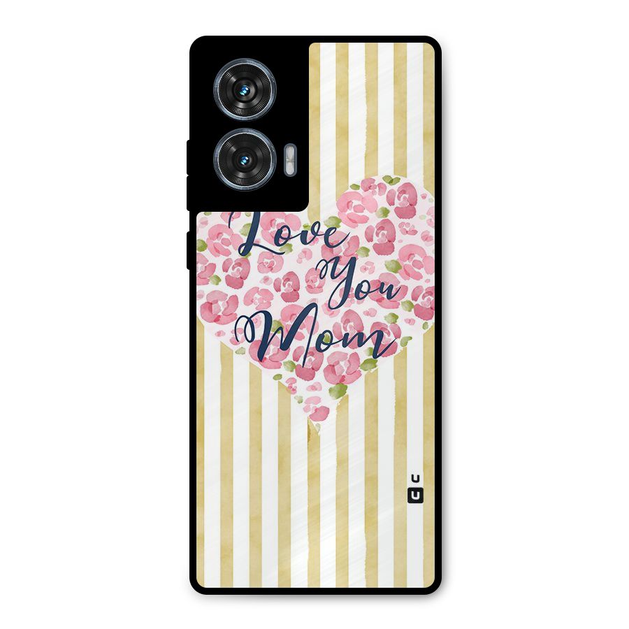 Love You Mom Metal Back Case for Motorola Edge 50 Fusion