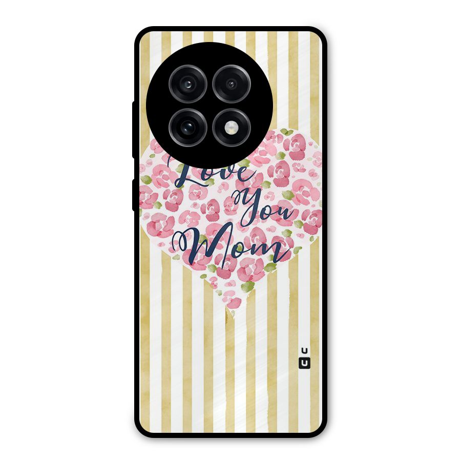 Love You Mom Metal Back Case for OnePlus 13R