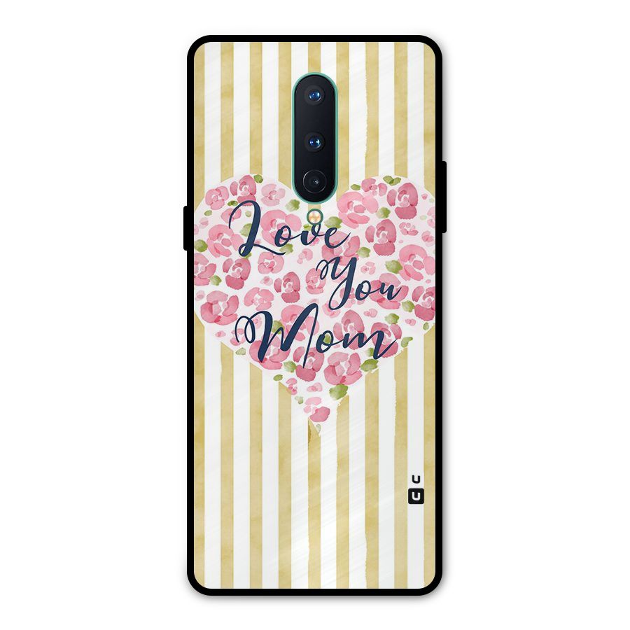 Love You Mom Metal Back Case for OnePlus 8