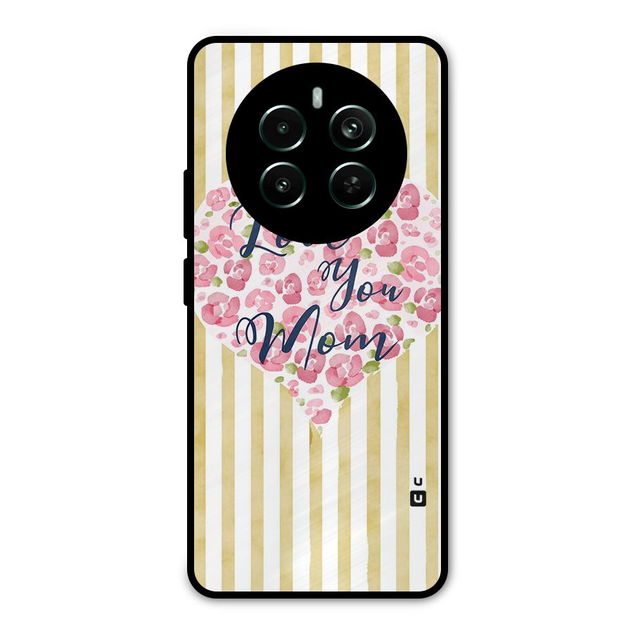 Love You Mom Metal Back Case for Realme 12 Pro Plus