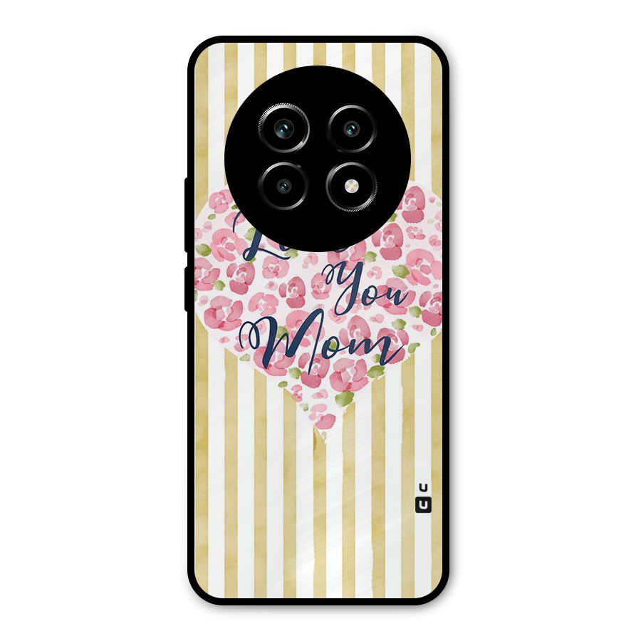 Love You Mom Metal Back Case for Realme 13 Pro