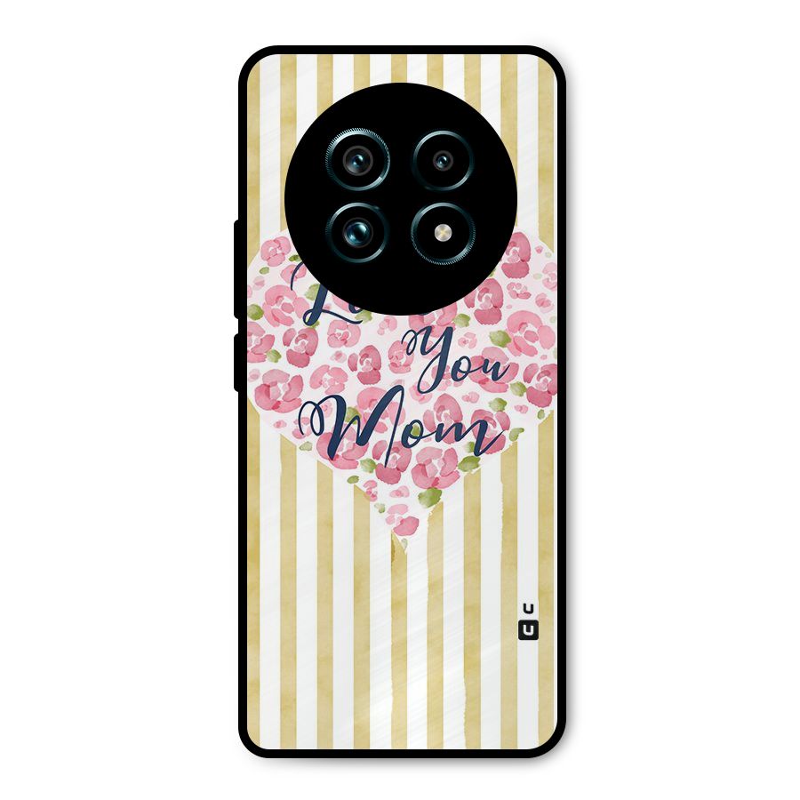 Love You Mom Metal Back Case for Realme 13 Pro Plus