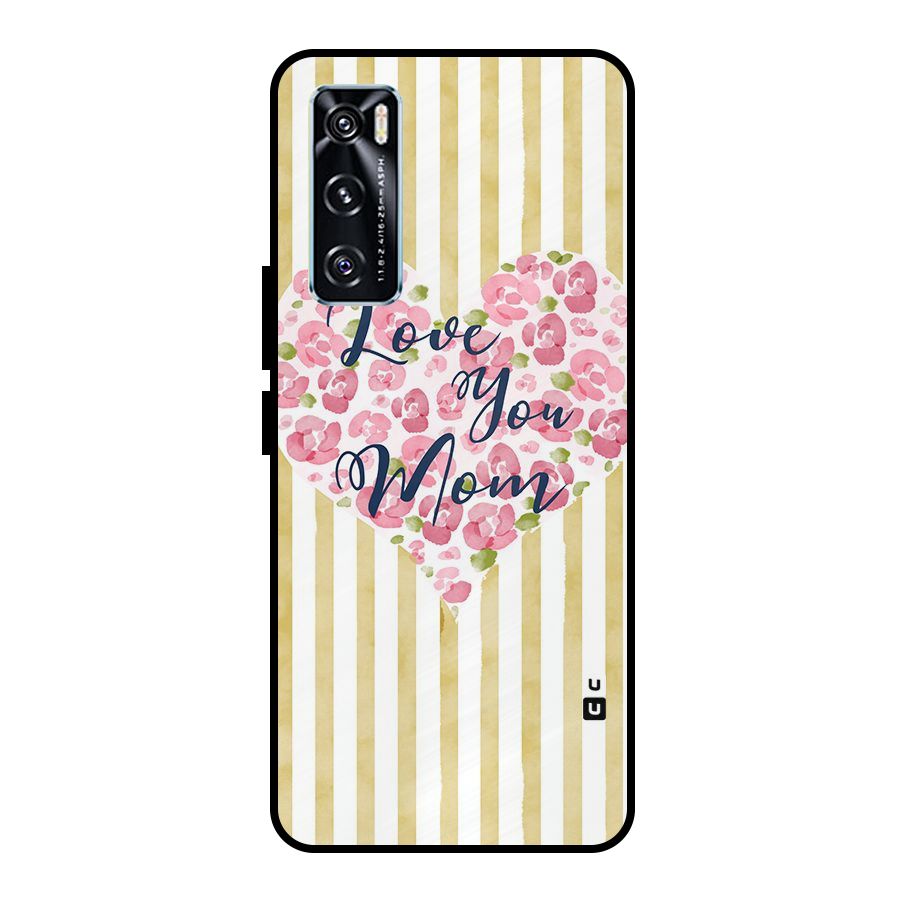 Love You Mom Metal Back Case for Vivo V20 SE