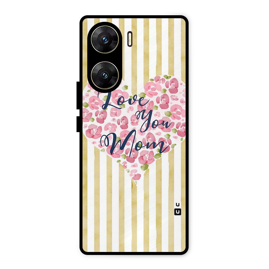 Love You Mom Metal Back Case for Vivo V29e