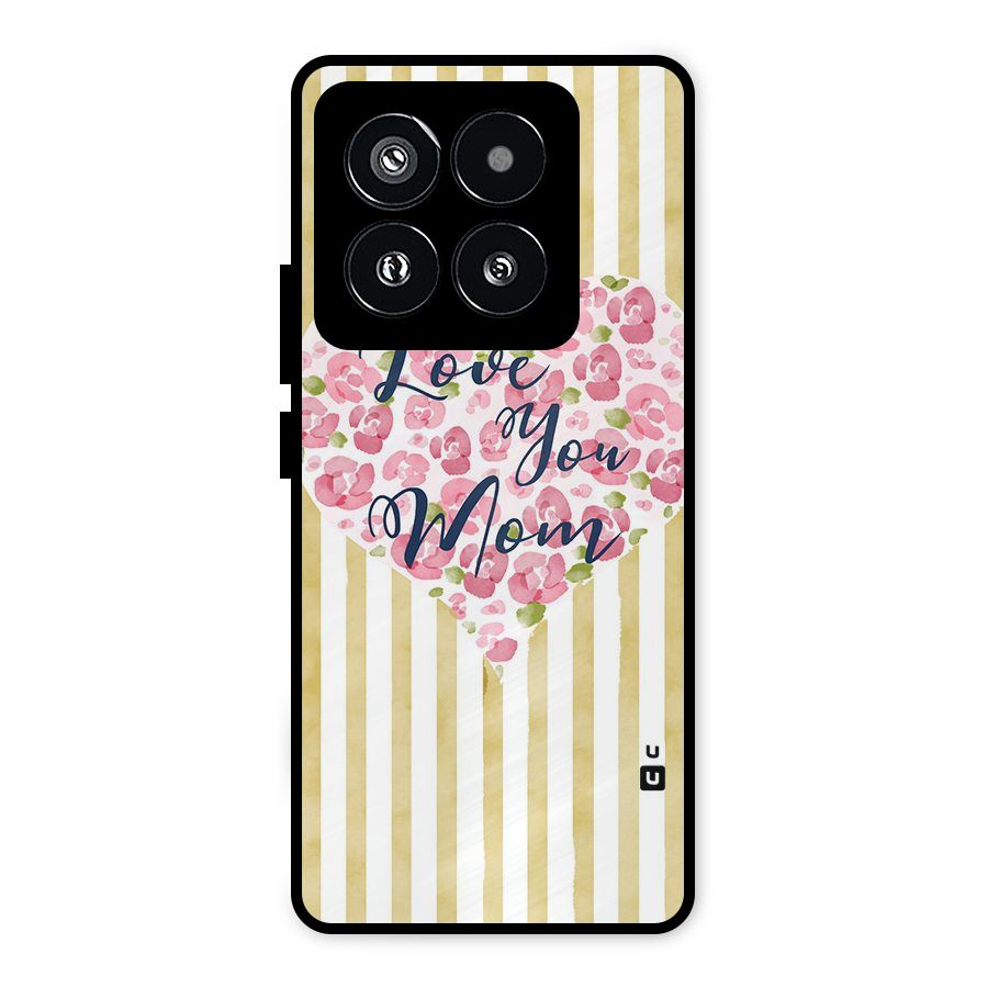 Love You Mom Metal Back Case for Xiaomi 14 Pro