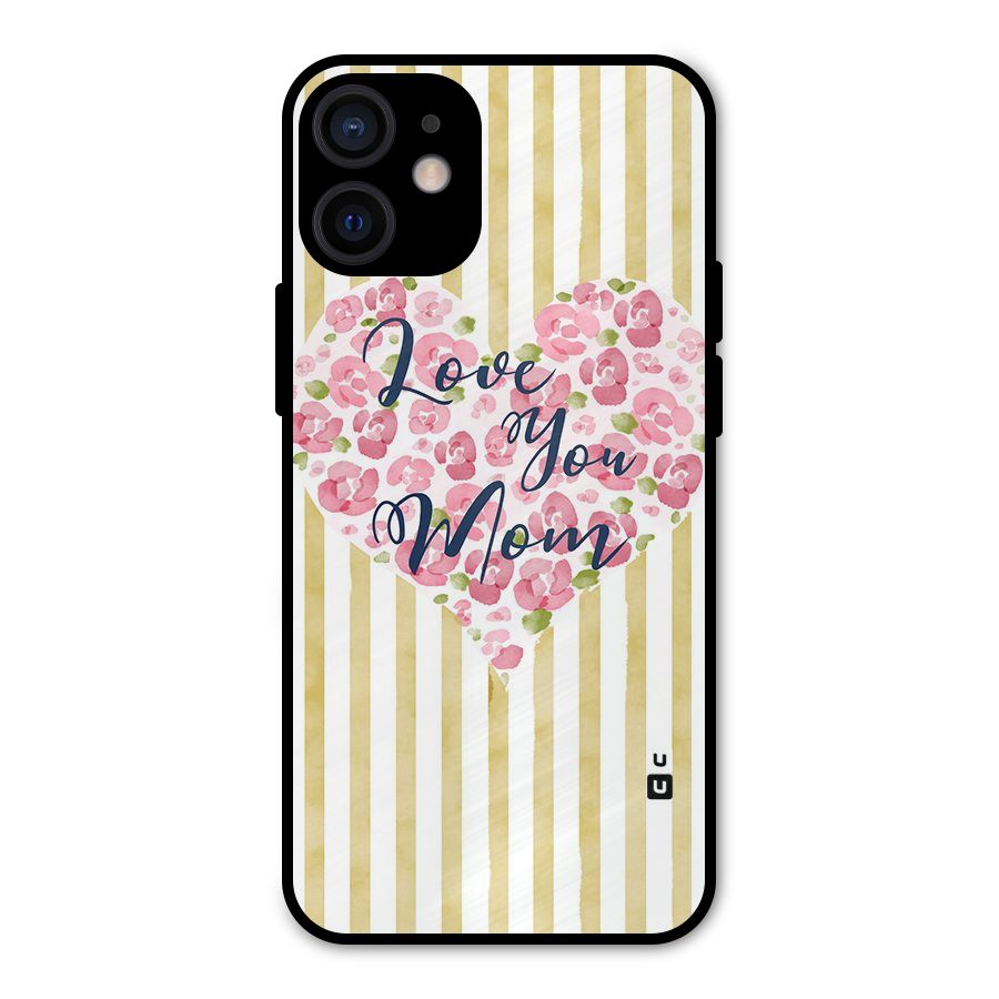 Love You Mom Metal Back Case for iPhone 12 Mini