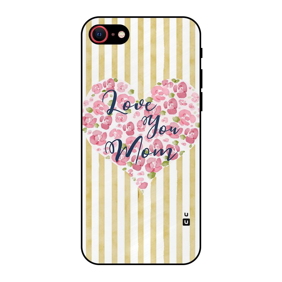 Love You Mom Metal Back Case for iPhone 7