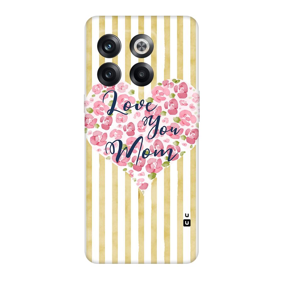 Love You Mom Original Polycarbonate Back Case for OnePlus 10T