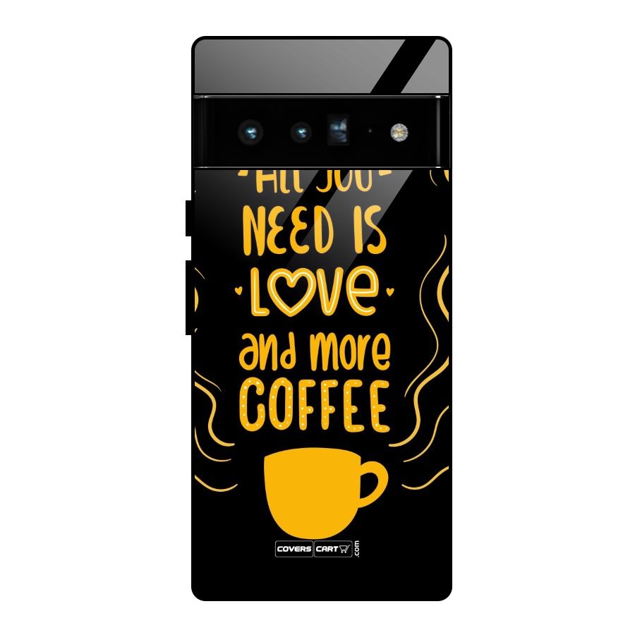 Love and More Coffee Glass Back Case for Google Pixel 6 Pro