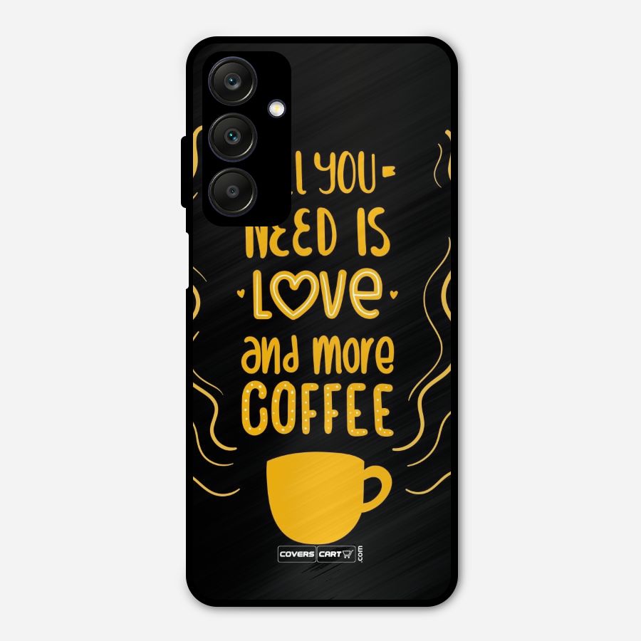 Love and More Coffee Metal Back Case for Galaxy A25 5G