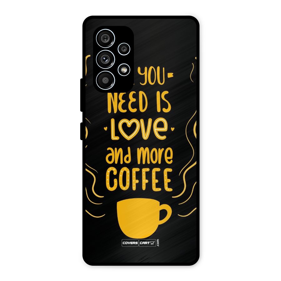 Love and More Coffee Metal Back Case for Galaxy A53 5G
