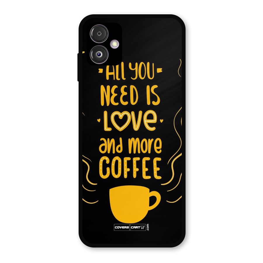 Love and More Coffee Metal Back Case for Galaxy F14