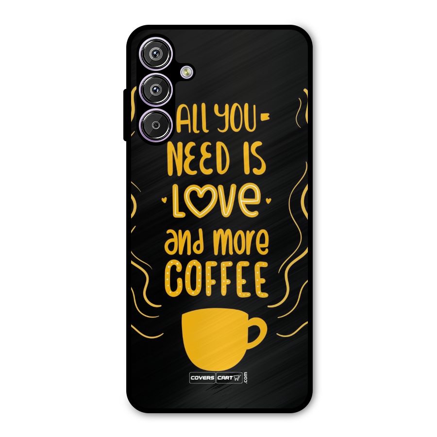 Love and More Coffee Metal Back Case for Galaxy F15