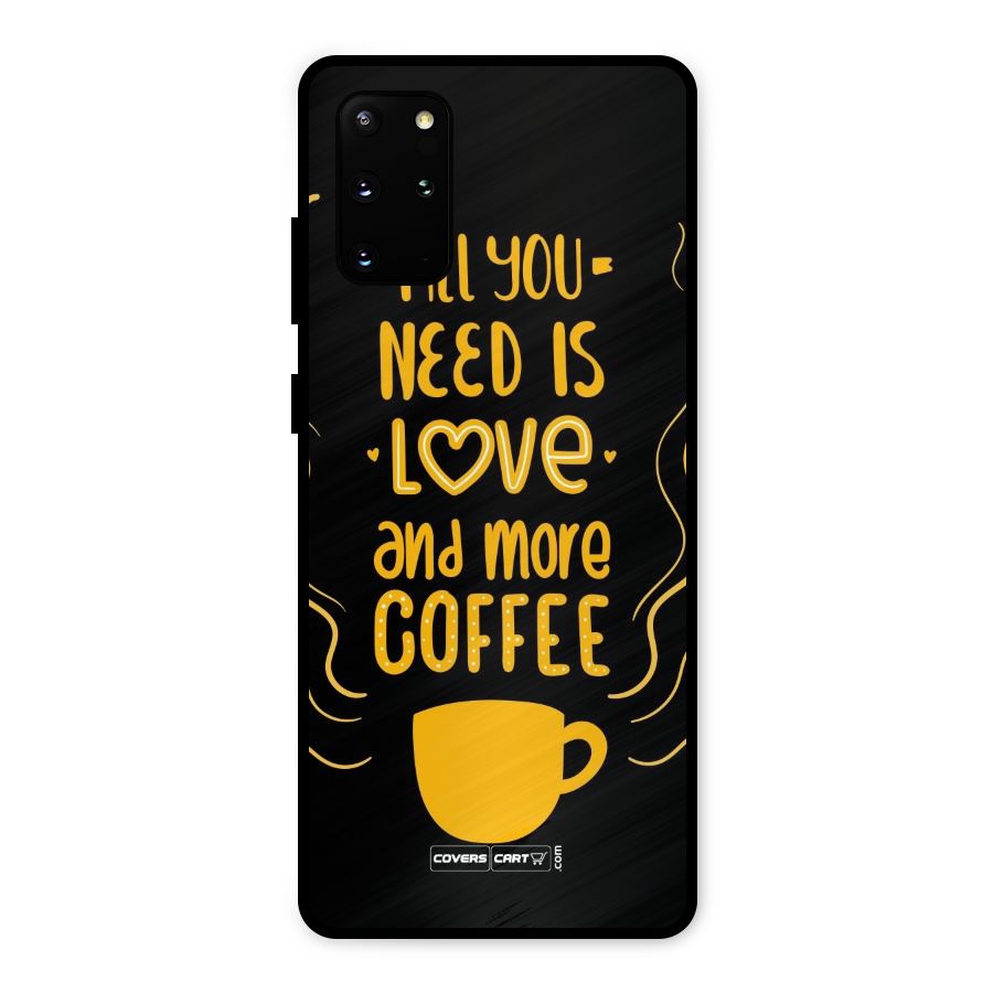 Love and More Coffee Metal Back Case for Galaxy S20 Plus