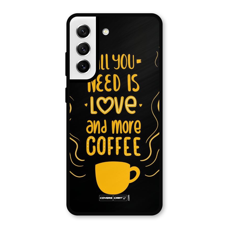 Love and More Coffee Metal Back Case for Galaxy S21 FE 5G