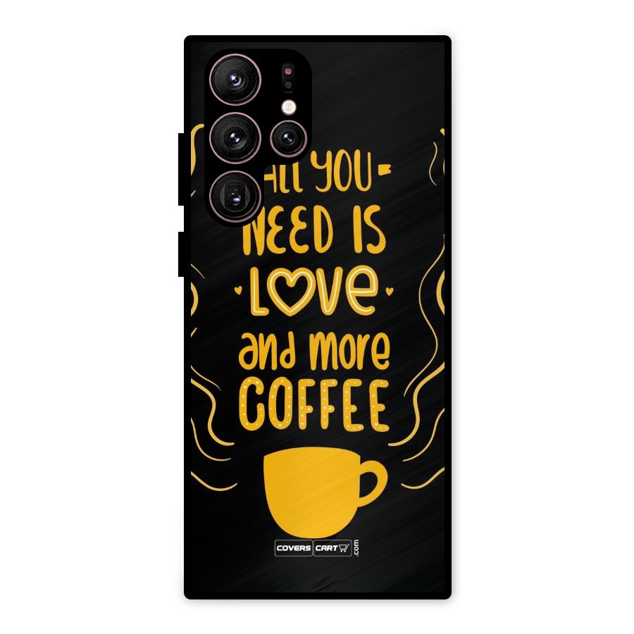 Love and More Coffee Metal Back Case for Galaxy S22 Ultra 5G