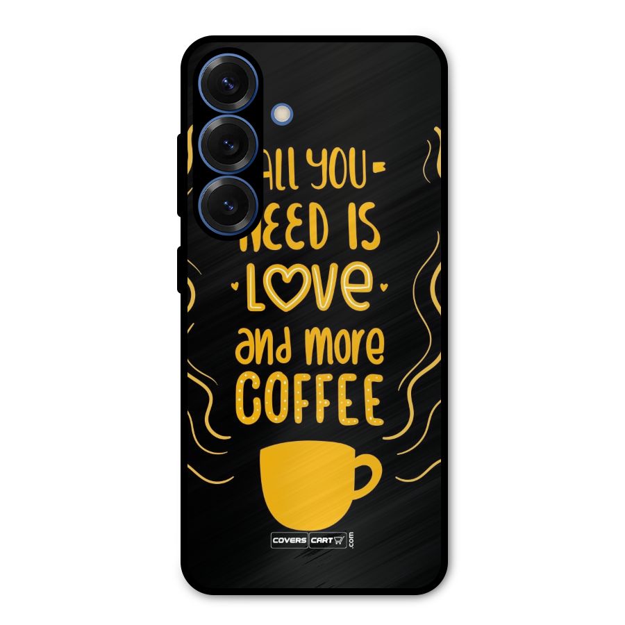 Love and More Coffee Metal Back Case for Galaxy S25