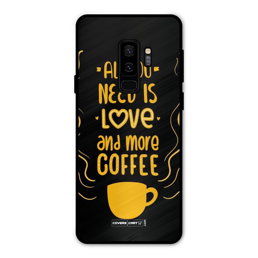 Love and More Coffee Metal Back Case for Galaxy S9 Plus