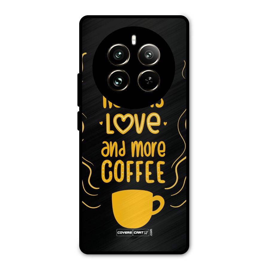 Love and More Coffee Metal Back Case for Realme 12 Pro