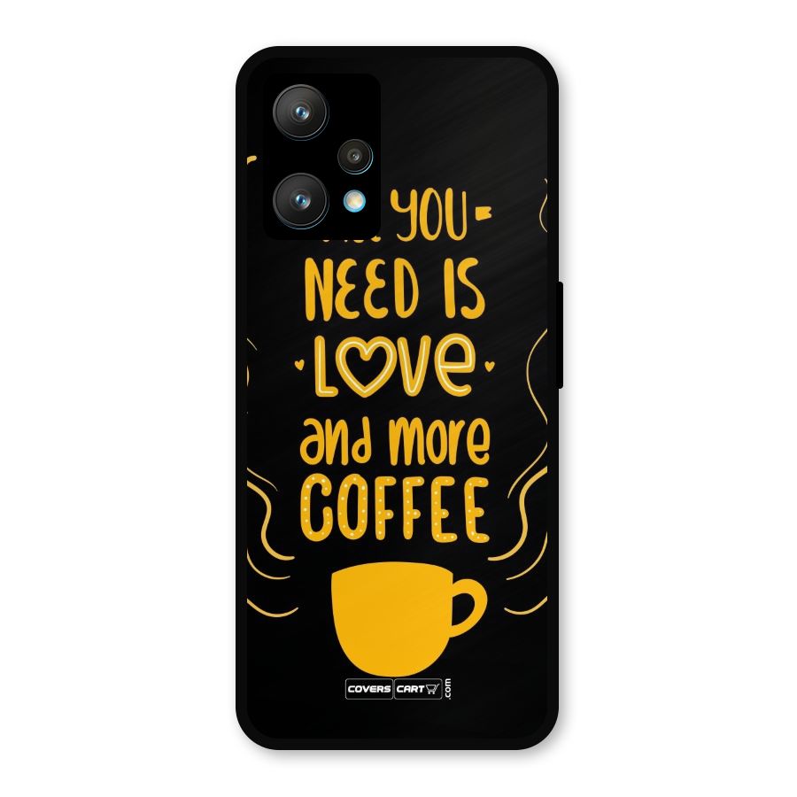 Love and More Coffee Metal Back Case for Realme 9