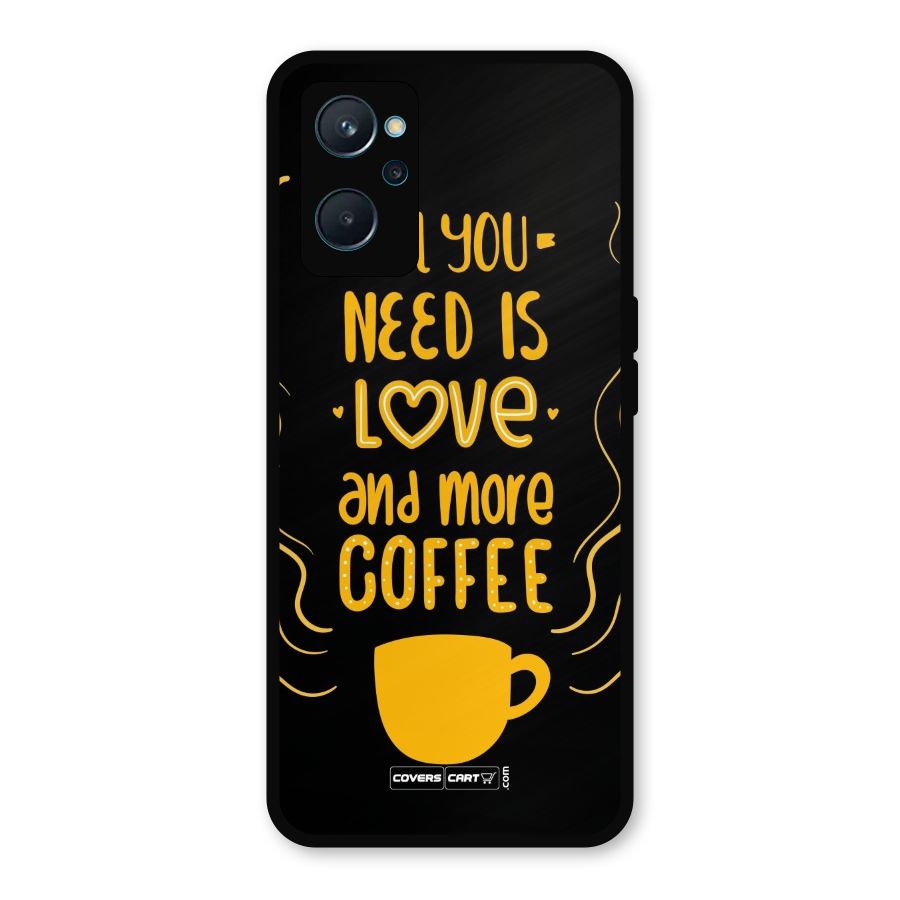 Love and More Coffee Metal Back Case for Realme 9i