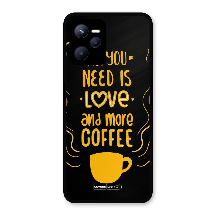 Love and More Coffee Metal Back Case for Realme C35