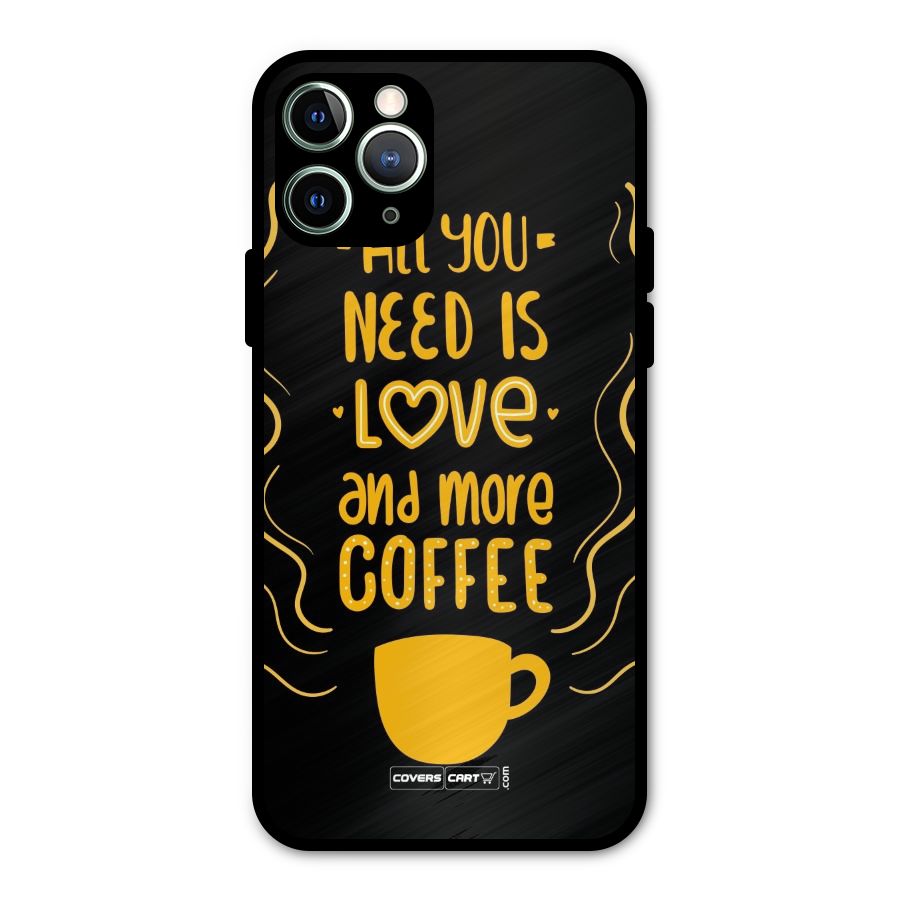 Love and More Coffee Metal Back Case for iPhone 11 Pro Max