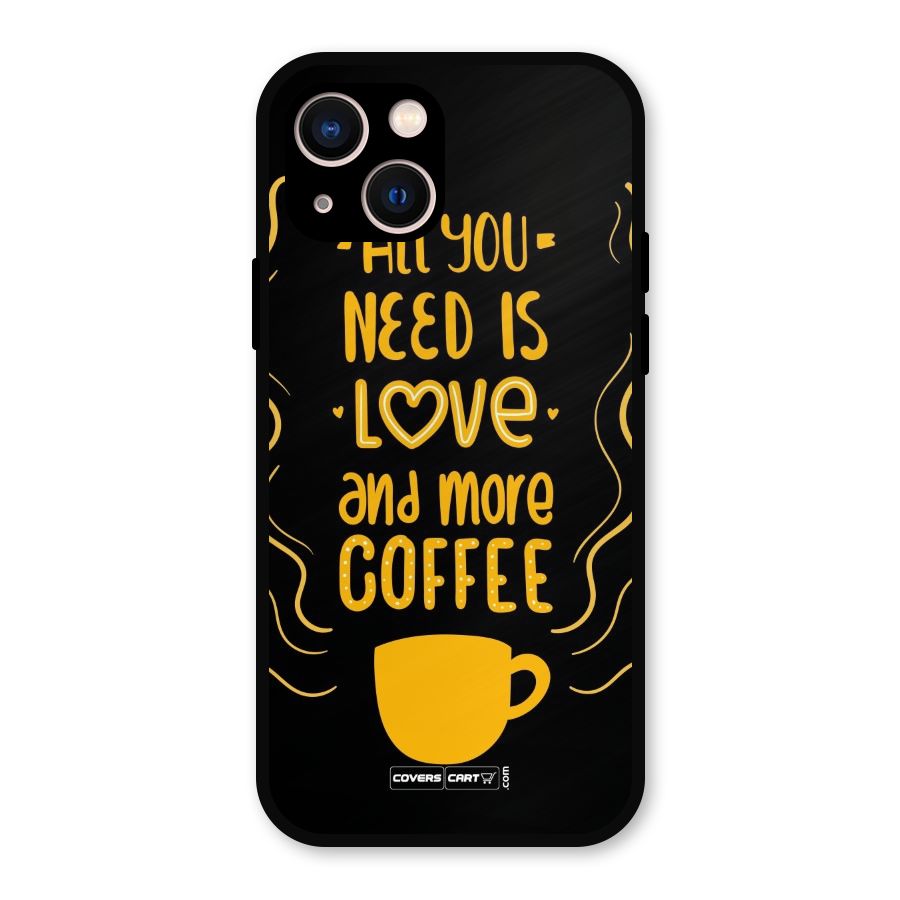 Love and More Coffee Metal Back Case for iPhone 13