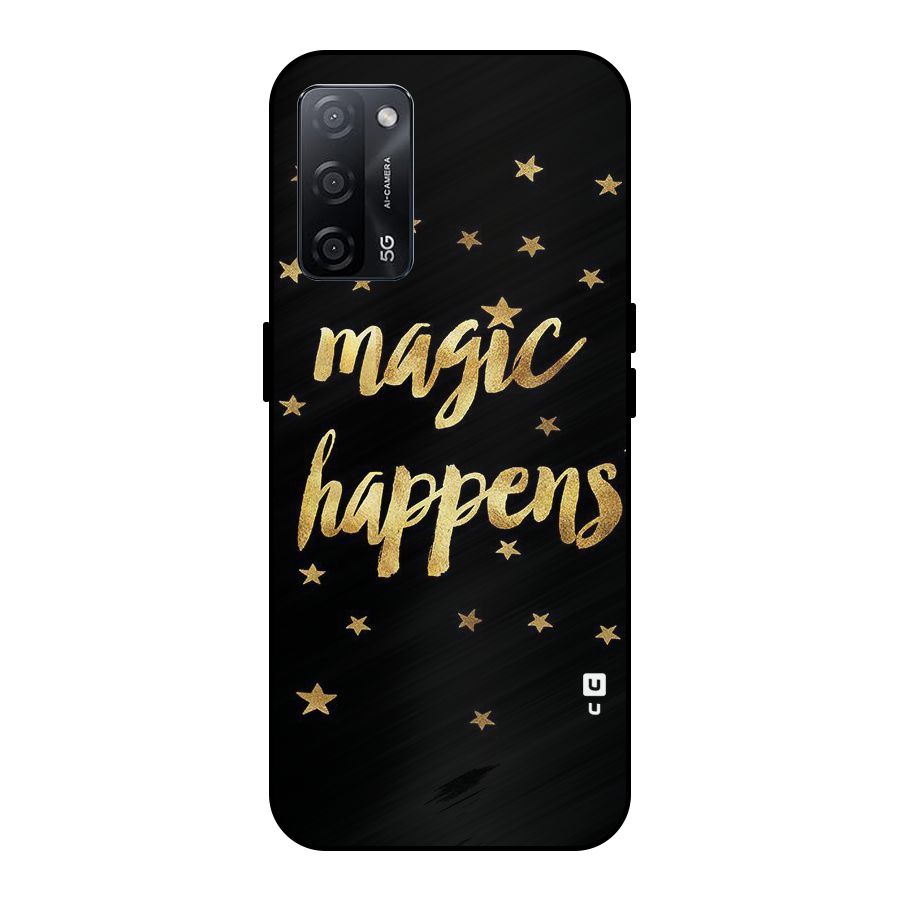 Magic Happens Metal Back Case for Oppo A53s 5G