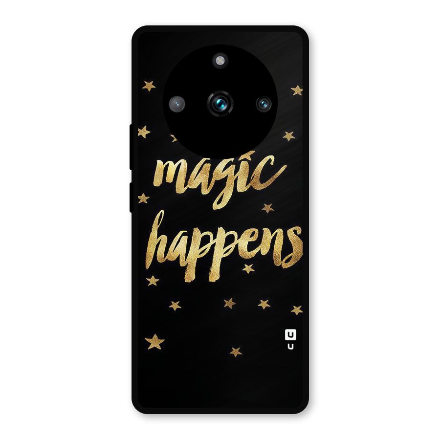 Magic Happens Metal Back Case for Realme 11 Pro