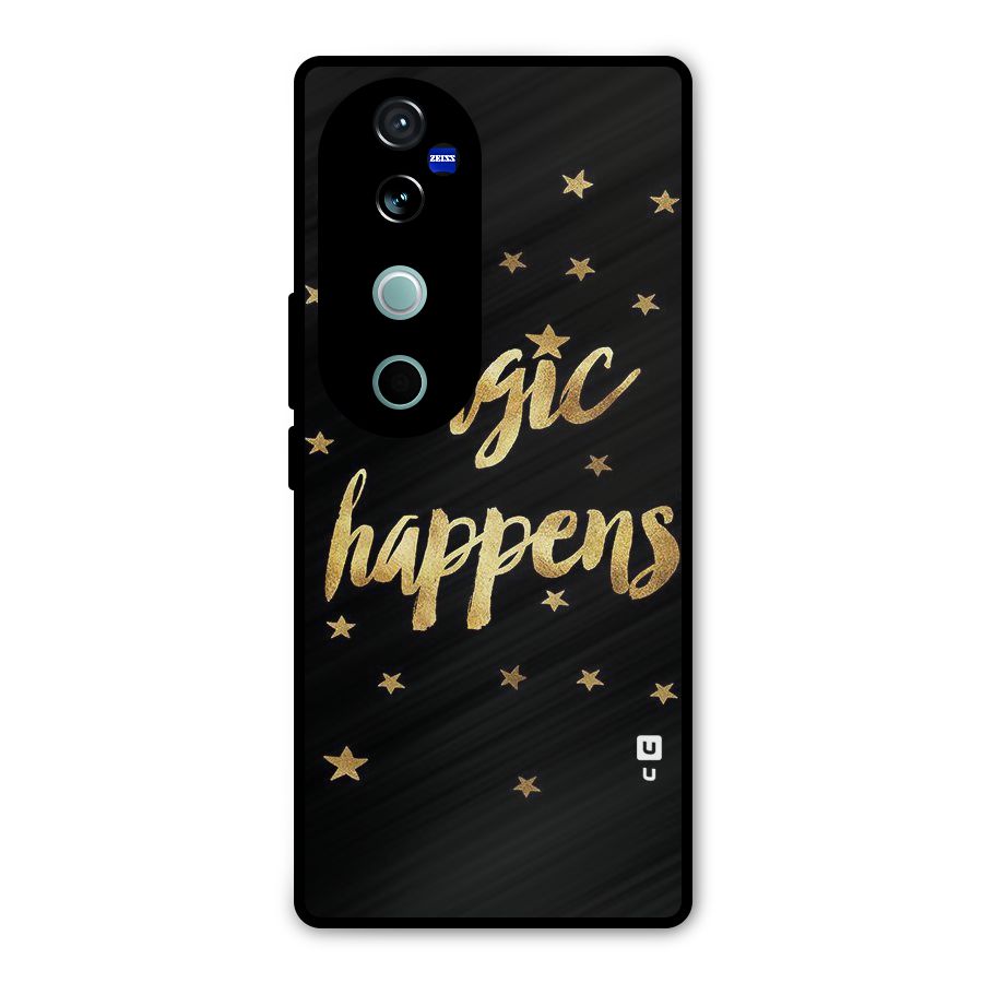 Magic Happens Metal Back Case for Vivo V40 Pro
