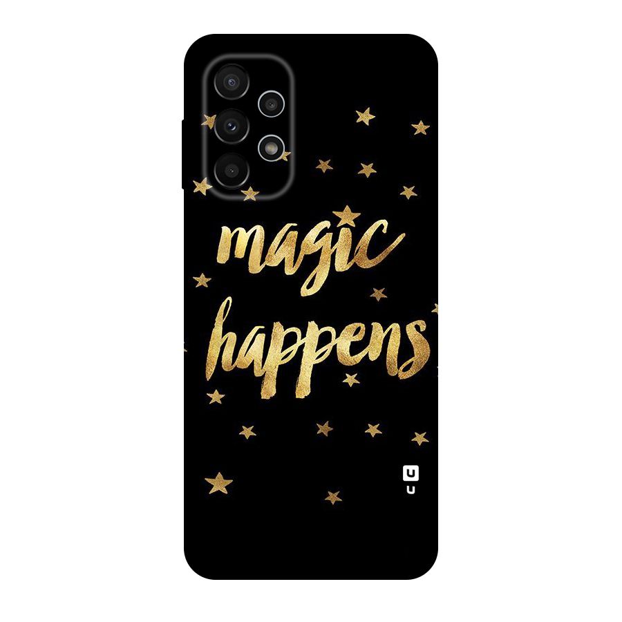 Magic Happens Original Polycarbonate Back Case for Galaxy A23