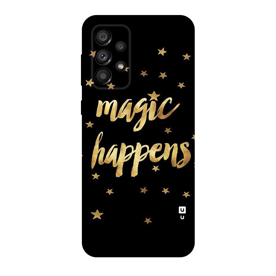 Magic Happens Original Polycarbonate Back Case for Galaxy A73 5G