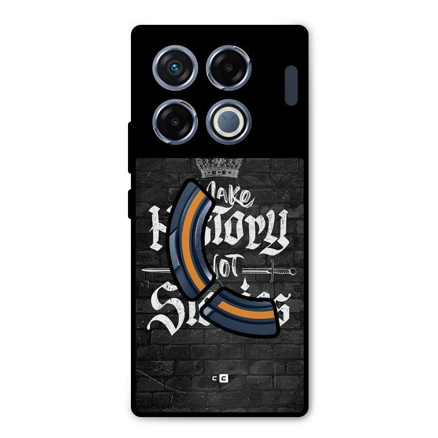 Make History Metal Back Case for Infinix GT 20 Pro