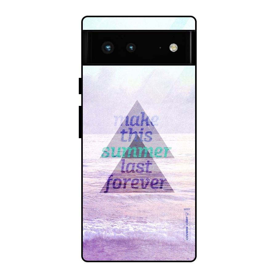 Make This Summer Last Forever Glass Back Case for Google Pixel 6
