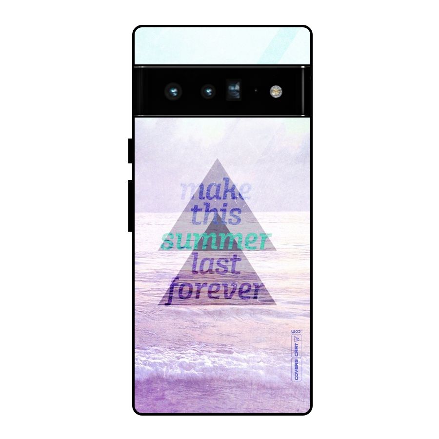 Make This Summer Last Forever Glass Back Case for Google Pixel 6 Pro