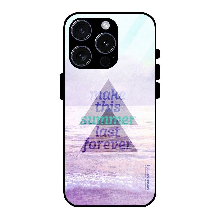 Make This Summer Last Forever Glass Back Case for iPhone 15 Pro