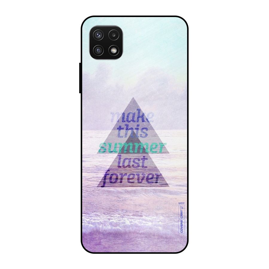 Make This Summer Last Forever Metal Back Case for Galaxy A22 5G