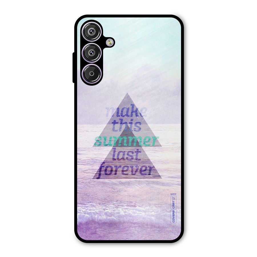 Make This Summer Last Forever Metal Back Case for Galaxy F15