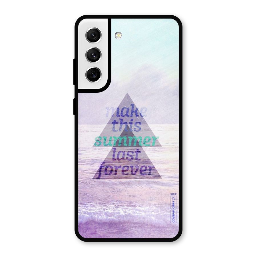 Make This Summer Last Forever Metal Back Case for Galaxy S21 FE 5G